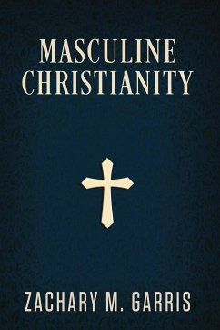 Masculine Christianity - Garris, Zachary