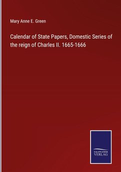 Calendar of State Papers, Domestic Series of the reign of Charles II. 1665-1666 - Green, Mary Anne E.