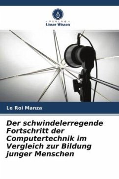 Der schwindelerregende Fortschritt der Computertechnik im Vergleich zur Bildung junger Menschen - Manza, Le Roi