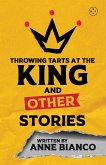 Throwing Tarts at the King and Other Stories