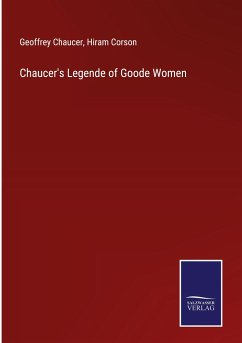 Chaucer's Legende of Goode Women - Chaucer, Geoffrey; Corson, Hiram