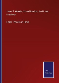 Early Travels in India - Wheeler, James T.; Purchas, Samuel; Linschoten, Jan H. van