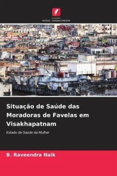 Situação de Saúde das Moradoras de Favelas em Visakhapatnam - Naik, B. Raveendra