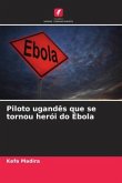 Piloto ugandês que se tornou herói do Ébola