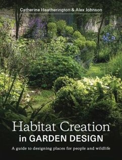 Habitat Creation in Garden Design - Heatherington, Catherine; Johnson, Alex