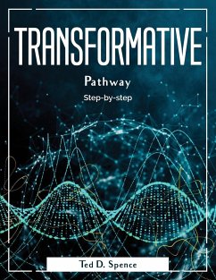 Transformative Pathway: Step-by-step - Ted D Spence
