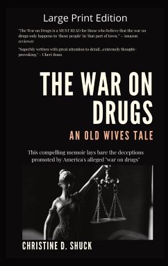 The War on Drugs An Old Wives Tale - Shuck, Christine D