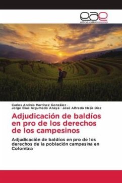 Adjudicación de baldíos en pro de los derechos de los campesinos - Martínez González, Carlos Andrés;Argumedo Anaya, Jorge Elías;Mejía Díaz, José Alfredo