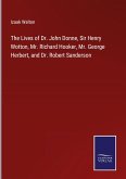 The Lives of Dr. John Donne, Sir Henry Wotton, Mr. Richard Hooker, Mr. George Herbert, and Dr. Robert Sanderson