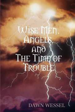 Wise Men, Angels, and The Time of Trouble - Wessel, Dawn