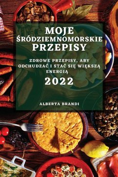 Cover MOJE ¿RÓDZIEMNOMORSKIE PRZEPISY 2022