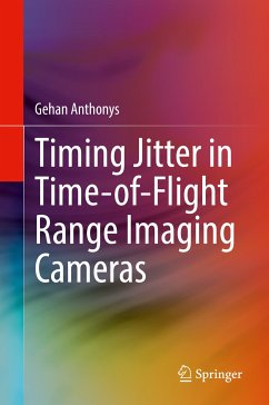 Timing Jitter in Time-of-Flight Range Imaging Cameras (eBook, PDF) - Anthonys, Gehan