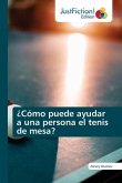 ¿Cómo puede ayudar a una persona el tenis de mesa?