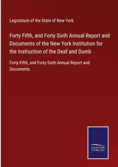 Forty Fifth, and Forty Sixth Annual Report and Documents of the New York Institution for the Instruction of the Deaf and Dumb - Legislature of the State of New York