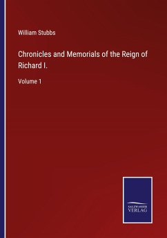 Chronicles and Memorials of the Reign of Richard I. - Stubbs, William