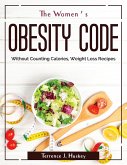 The Women's Obesity Code: Without Counting Calories, Weight Loss Recipes