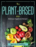 The Plant-Based Diet: Delicious Vegetarian Recipes