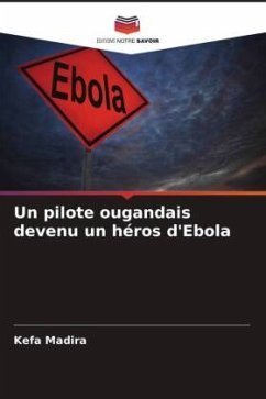 Un pilote ougandais devenu un héros d'Ebola - Madira, Kefa