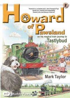 Howard of Pawsland on his Magical Train Journey to Tastlybud. - Taylor, Mark
