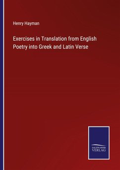 Exercises in Translation from English Poetry into Greek and Latin Verse - Hayman, Henry