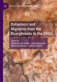 Italianness and Migration from the Risorgimento to the 1960s (eBook, PDF)