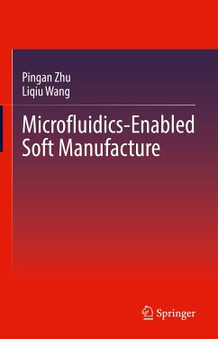 Microfluidics-Enabled Soft Manufacture (eBook, PDF) - Zhu, Pingan; Wang, Liqiu