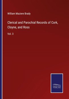 Clerical and Parochial Records of Cork, Cloyne, and Ross - Brady, William Maziere