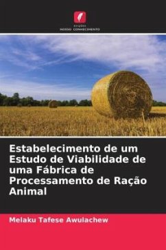 Estabelecimento de um Estudo de Viabilidade de uma Fábrica de Processamento de Ração Animal - Awulachew, Melaku Tafese