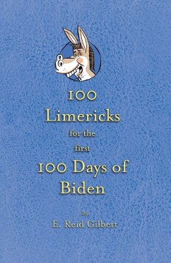 100 Limericks for the First 100 Days of Biden - Gilbert, E. Reid