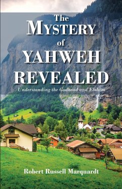 The Mystery of Yahweh Revealed (eBook, ePUB) - Marquardt, Robert Russell