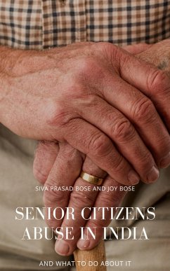 Senior Citizens Abuse in India (eBook, ePUB) - Prasad Bose, Siva; Bose, Joy