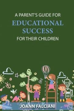 A Parent's Guide for Educational Success for Their Children (eBook, ePUB) - Falciani, Joann