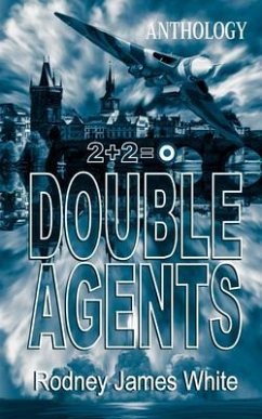 Double Agents 2+2=0 (eBook, ePUB) - White, Rodney