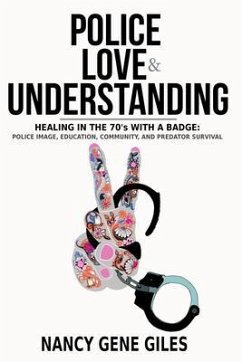 Police, Love, & Understanding: Healing in the '70s with a Badge (eBook, ePUB) - Giles, Nancy Gene