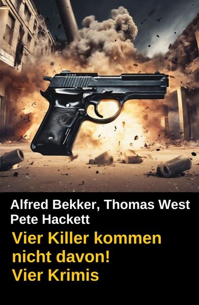 Vier Killer kommen nicht davon! Vier Krimis (eBook, ePUB)