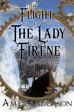 The Flight of the Lady Firene: The Complete Series (eBook, ePUB) - Sanderson, Amy