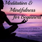 Meditation and Mindfulness for Beginners (eBook, ePUB) Meditation and Mindfulness for Beginners (eBook, ePUB)