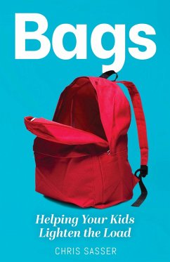 BAGS: Helping Your Kids Lighten the Load (eBook, ePUB) - Sasser, Chris
