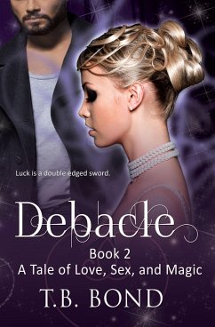 Debacle (Love, Sex, and Magic, #2) (eBook, ePUB) - Bond, T. B.