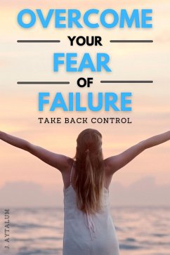 Overcome Your Fear Of Failure (Self Help, #5) (eBook, ePUB) - Aytalum, J.