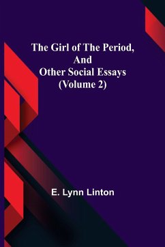 The Girl of the Period, and Other Social Essays (Volume 2) - Lynn Linton, E.