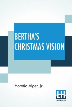 Bertha's Christmas Vision - Alger, Jr. Horatio