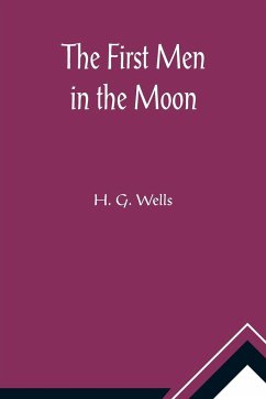 The First Men in the Moon - G. Wells, H.