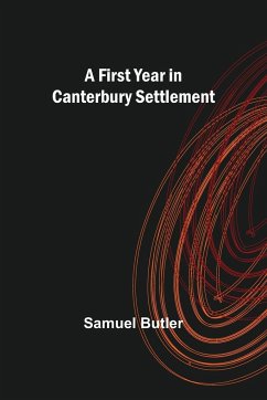 A First Year in Canterbury Settlement - Butler, Samuel