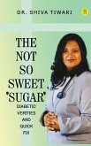 The not so sweet 'Sugar'- Diabetic verities and quick-fix
