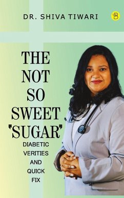 The not so sweet 'Sugar'- Diabetic verities and quick-fix - Tiwari, Shiva