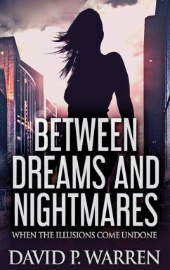 Between Dreams and Nightmares - Warren, David P.