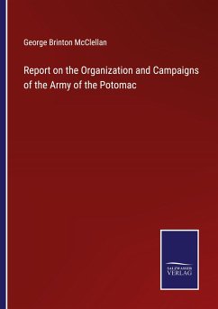 Report on the Organization and Campaigns of the Army of the Potomac - Mcclellan, George Brinton