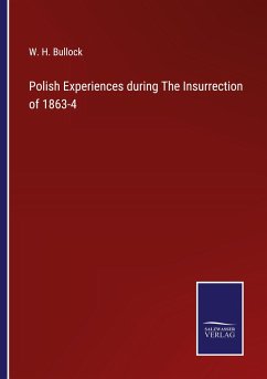 Polish Experiences during The Insurrection of 1863-4 - Bullock, W. H.