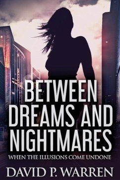Between Dreams and Nightmares - Warren, David P.